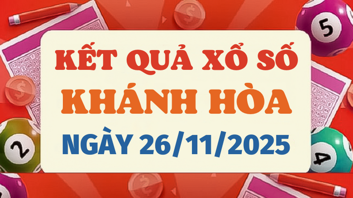 Trực tiếp kết quả xổ số Khánh Hòa hôm nay 26/11/2025 - XSKH 26/11