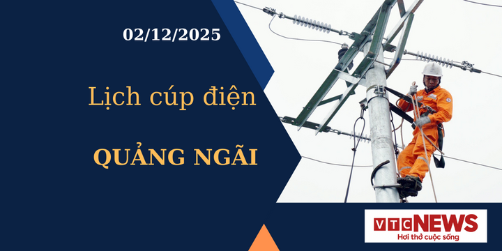 Lịch cúp điện hôm nay ngày 2/12/2025 tại Quảng Ngãi