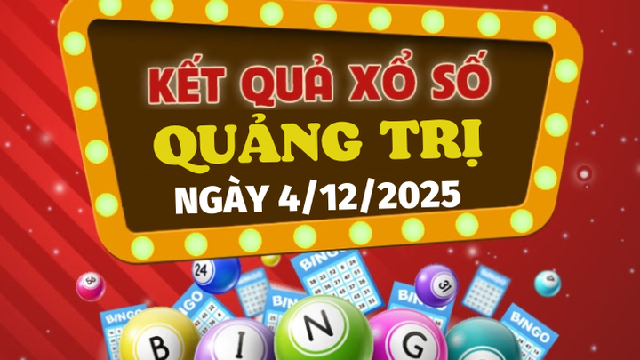 Trực tiếp kết quả xổ số Quảng Trị hôm nay 4/12/2025 - XSQT 4/12