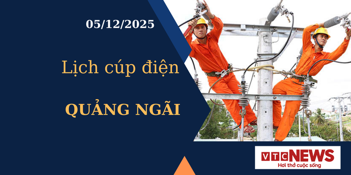 Lịch cúp điện hôm nay ngày 5/12/2025 tại Quảng Ngãi