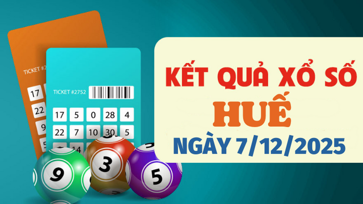 Trực tiếp kết quả xổ số Huế hôm nay 7/12/2025 - XSTTH 7/12