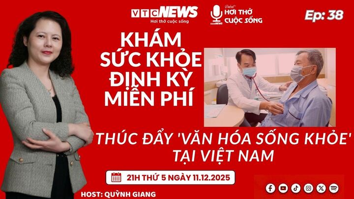 Podcast: Khám sức khỏe định kỳ miễn phí - Thúc đẩy 'văn hóa sống khỏe' 