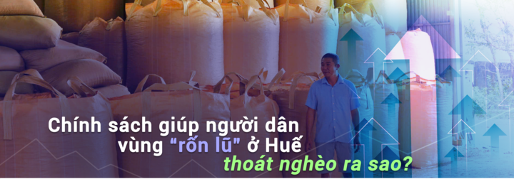 Chính sách giúp người dân vùng ‘rốn lũ’ ở Huế thoát nghèo ra sao? 