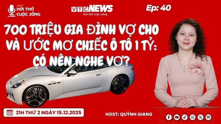 Podcast: 700 triệu gia đình vợ cho và ước mơ chiếc ô tô 1 tỷ đồng