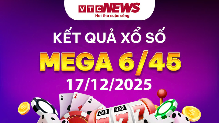 Vietlott 17/12 - Kết quả xổ số Vietlott hôm nay 17/12/2025 - Xổ số Mega 6/45
