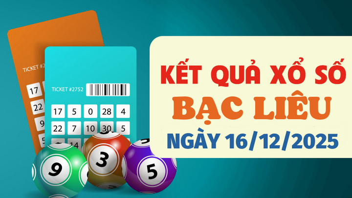 Trực tiếp kết quả xổ số Bạc Liêu hôm nay 16/12/2025 - XSBL 16/12