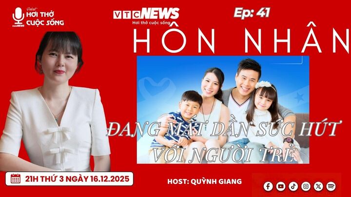 Podcast: Hôn nhân đang mất dần sức hút với người trẻ 