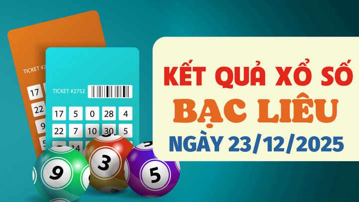 Trực tiếp kết quả xổ số Bạc Liêu hôm nay 23/12/2025 - XSBL 23/12