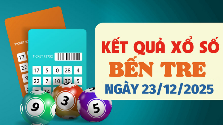 Trực tiếp kết quả xổ số Bến Tre hôm nay 23/12/2025 - XSBTR 23/12