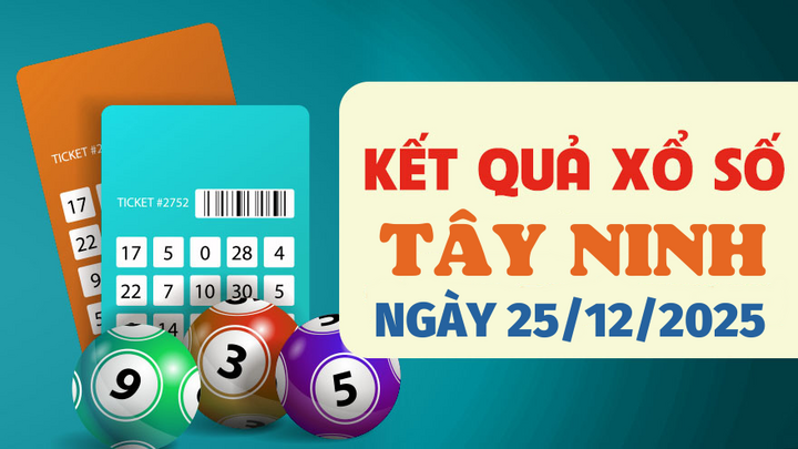 Trực tiếp kết quả xổ số Tây Ninh hôm nay 25/12/2025 - XSTN 25/12