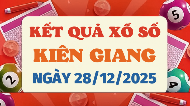 Trực tiếp kết quả xổ số Kiên Giang hôm nay 28/12/2025 - XSKG 28/12