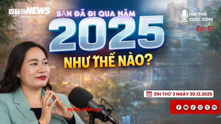 Podcast: Bạn đã đi qua năm 2025 như thế nào?
