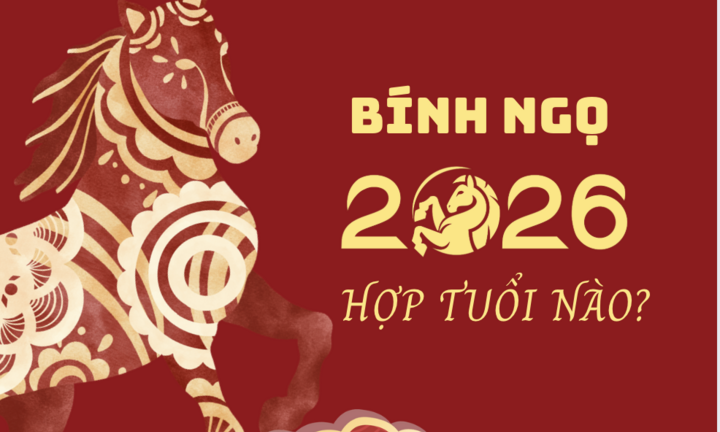 Năm Bính Ngọ 2026 hợp tuổi gì?