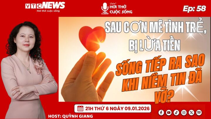 Podcast: Sau cơn mê tình trẻ, bị lừa tiền - sống tiếp ra sao khi niềm tin đã vỡ?