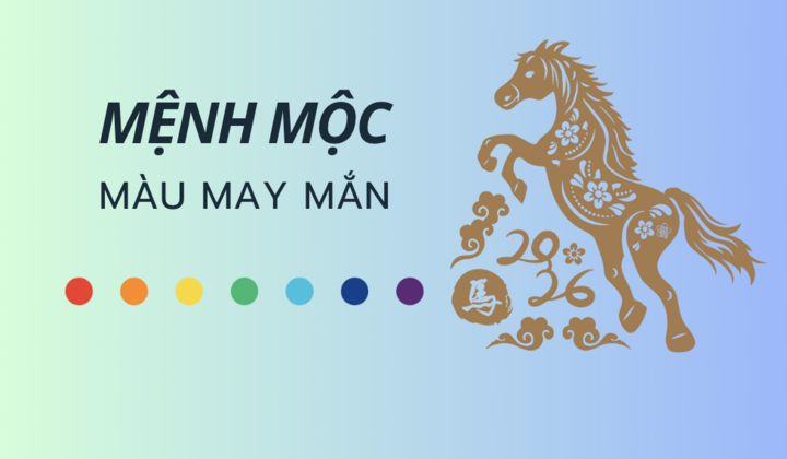 Mệnh Mộc năm 2026 hợp màu gì?