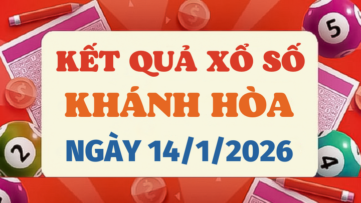 Trực tiếp kết quả xổ số Khánh Hòa hôm nay 14/1/2026 - XSKH 14/1