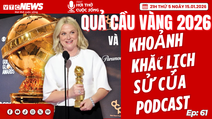 Quả Cầu Vàng 2026 và khoảnh khắc lịch sử của Podcast 