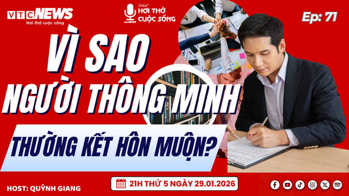 Podcast: Vì sao người thông minh thường kết hôn muộn?
