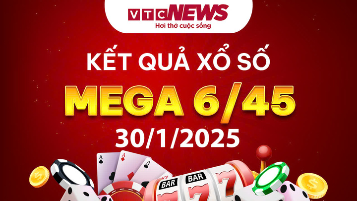 Vietlott 30/1 - Kết quả xổ số Vietlott hôm nay 30/1/2026 - Xổ số Mega 6/45