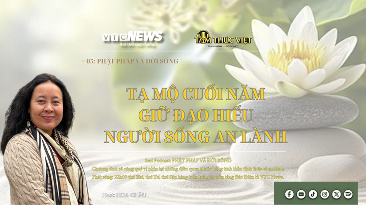 Podcast: Tạ mộ cuối năm - Giữ đạo hiếu, người sống an lành