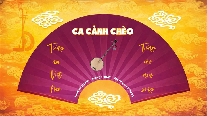 Ca cảnh chèo Tiếng nói Việt Nam - Tiếng của non sông