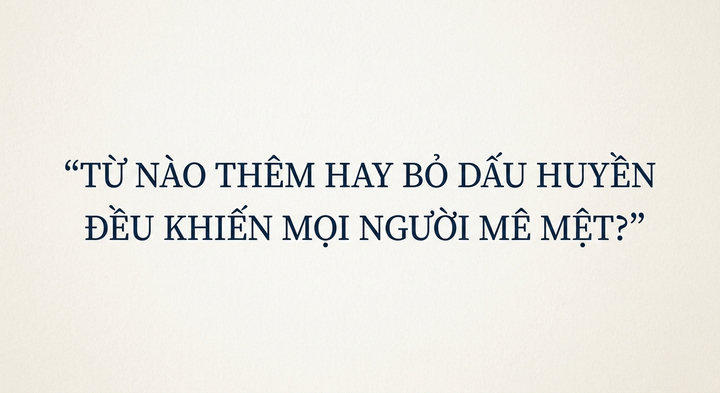 Từ nào thêm hay bỏ dấu huyền đều khiến mọi người mê mệt?