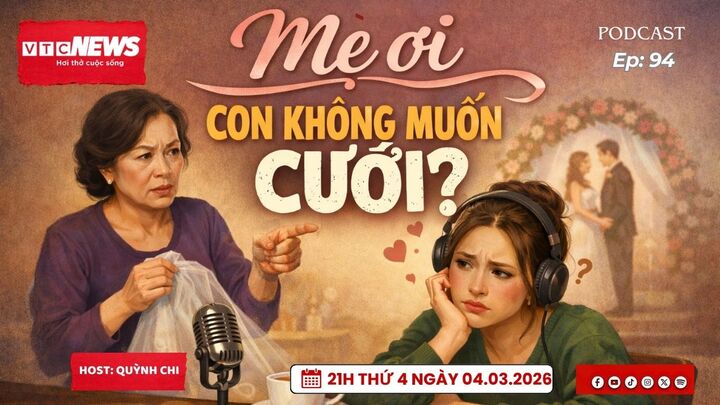 Podcast: Vì sao ngày càng nhiều người trẻ không muốn kết hôn?