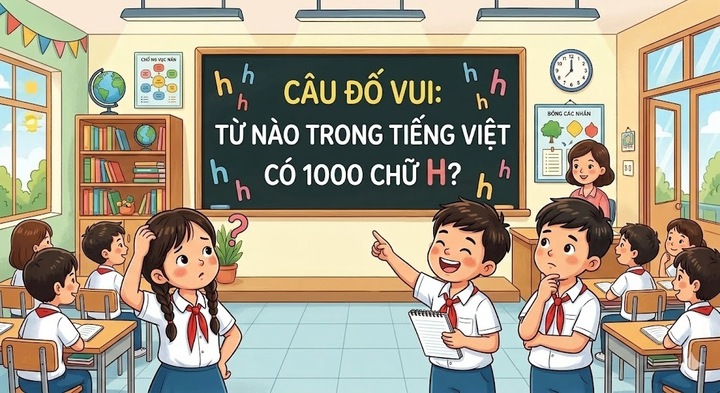 Câu đố: Từ tiếng Việt nào chứa tới 1000 chữ “H”?