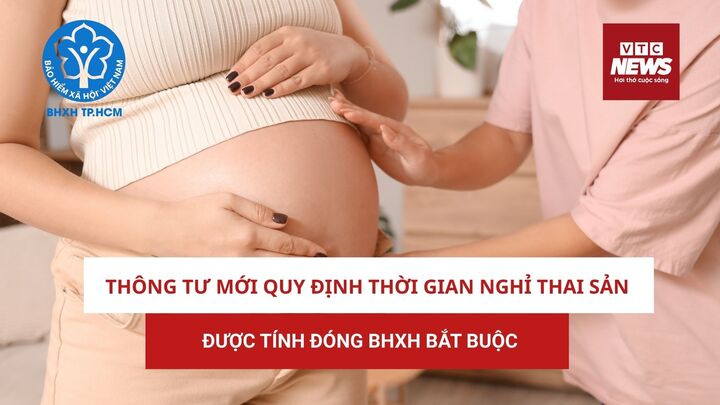 Thông tư mới quy định thời gian nghỉ thai sản được tính đóng BHXH bắt buộc