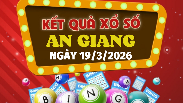 Trực tiếp kết quả xổ số An Giang hôm nay 19/3/2026 - XSAG 19/3