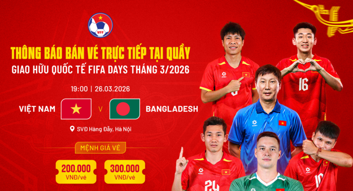VFF bổ sung phương án bán vé trận Việt Nam vs Bangladesh