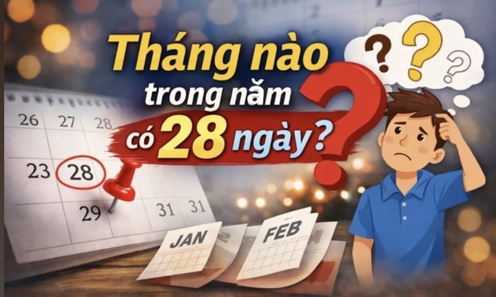 Tháng nào trong năm có 28 ngày?