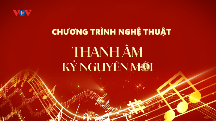'Thanh âm kỷ nguyên mới': Hứa hẹn không gian nghệ thuật đa sắc