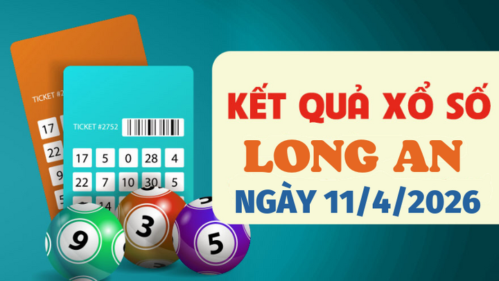 Trực tiếp kết quả xổ số Long An hôm nay 11/4/2026 - XSLA 11/4