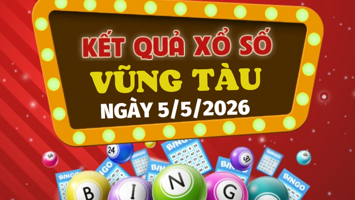 Trực tiếp kết quả xổ số Vũng Tàu hôm nay 5/5/2026 - XSVT 5/5