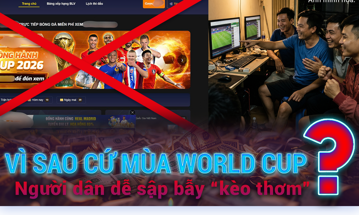 Vì sao cứ mùa World Cup, người dân dễ sập bẫy ‘kèo thơm’