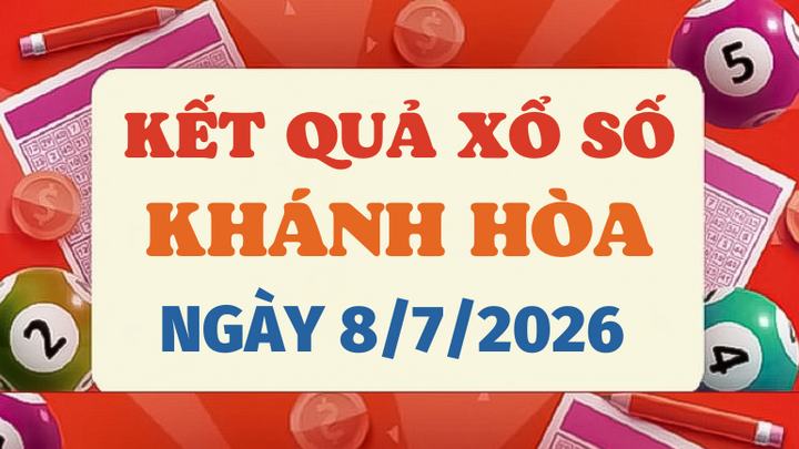 Kết quả xổ số Khánh Hòa hôm nay 8/7/2026 - XSKH 8/7
