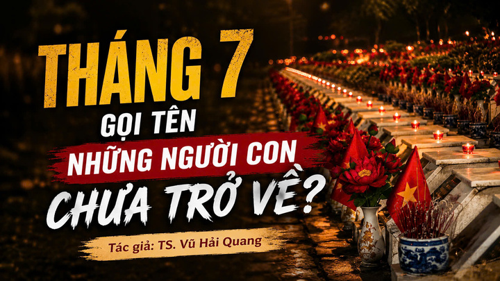 Tháng 7 gọi tên những người con chưa trở về