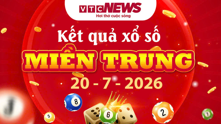 XSMT 20/7 - Kết quả xổ số miền Trung hôm nay 20/7/2026