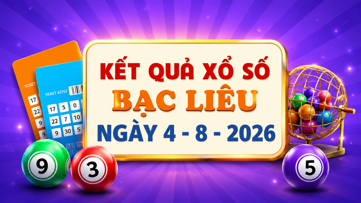 XSBL 4/8 - Kết quả xổ số Bạc Liêu hôm nay 4/8/2026