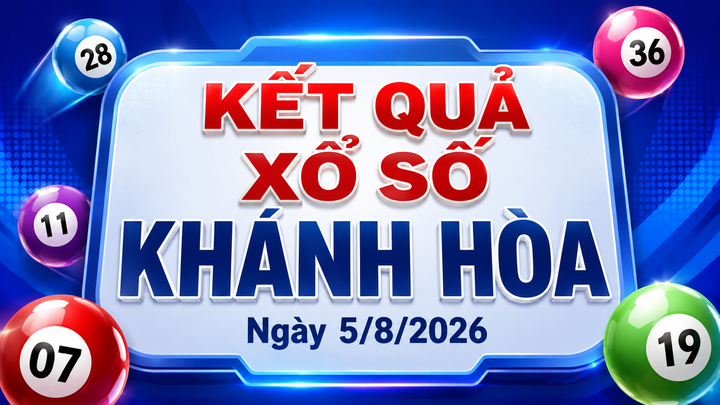 XSKH 5/8 - Kết quả xổ số Khánh Hòa hôm nay 5/8/2026