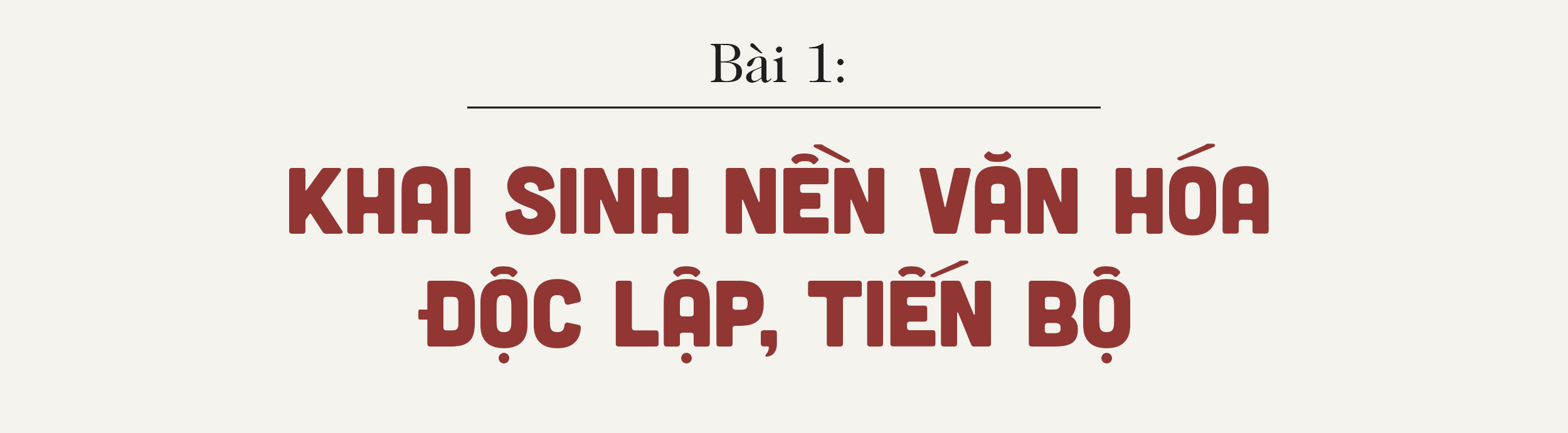 80 năm Đề cương Văn hóa Việt Nam: Khai sinh nền văn hóa độc lập, tiến bộ - 3