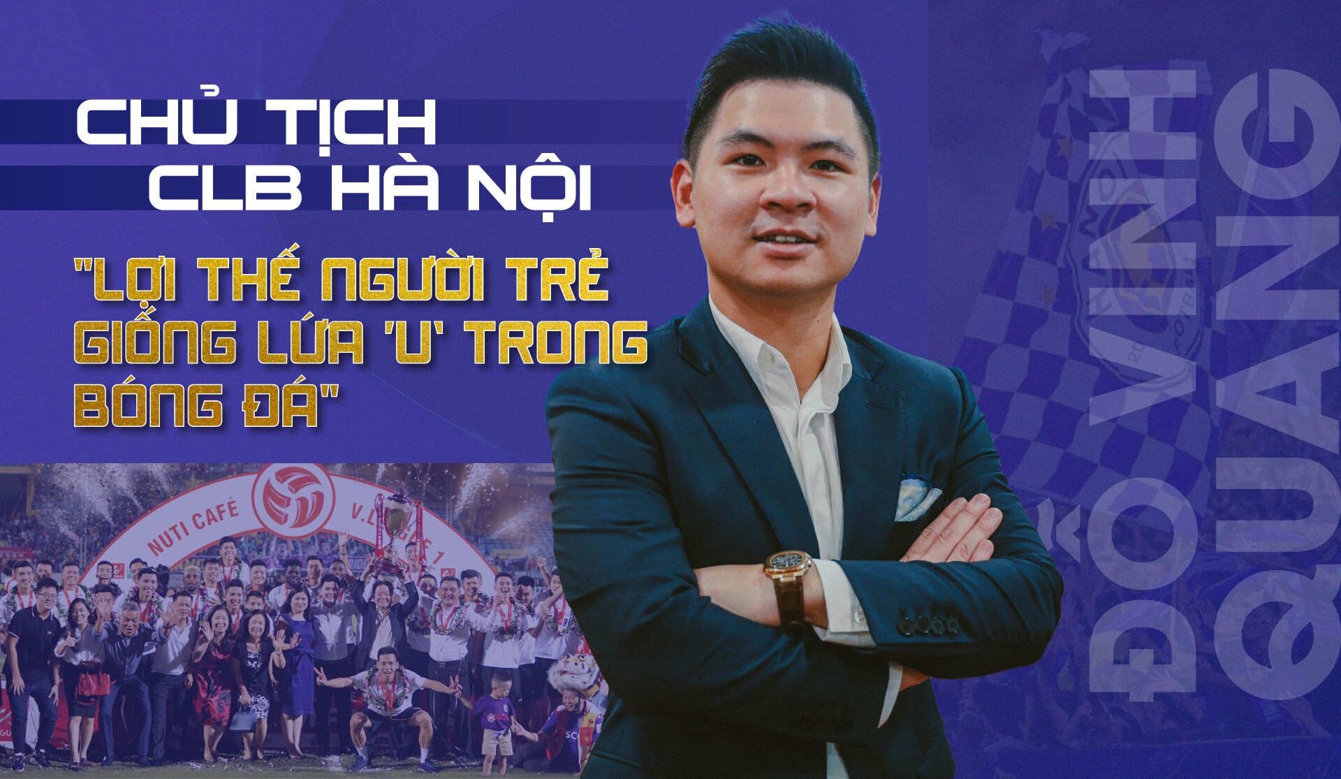 Chủ tịch CLB Hà Nội: 'Lợi thế người trẻ giống lứa 'U' trong bóng đá' - 1