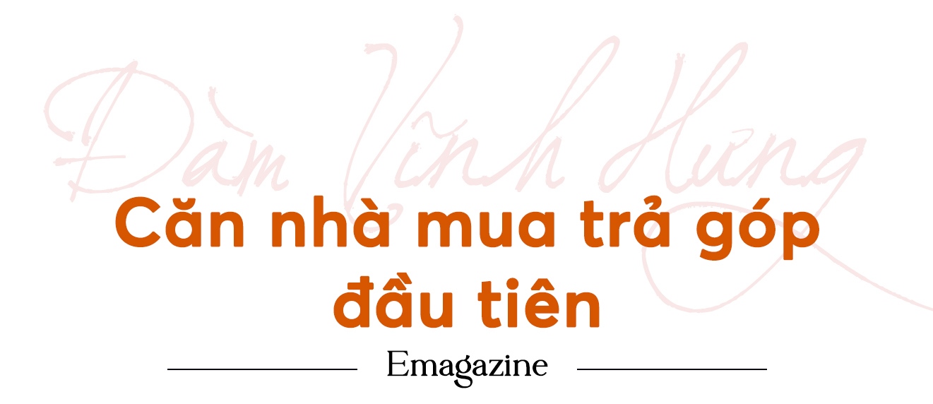 Đàm Vĩnh Hưng: 'Tôi muốn làm căn nhà to hơn nơi 3 mẹ con từng bị đuổi' - 4