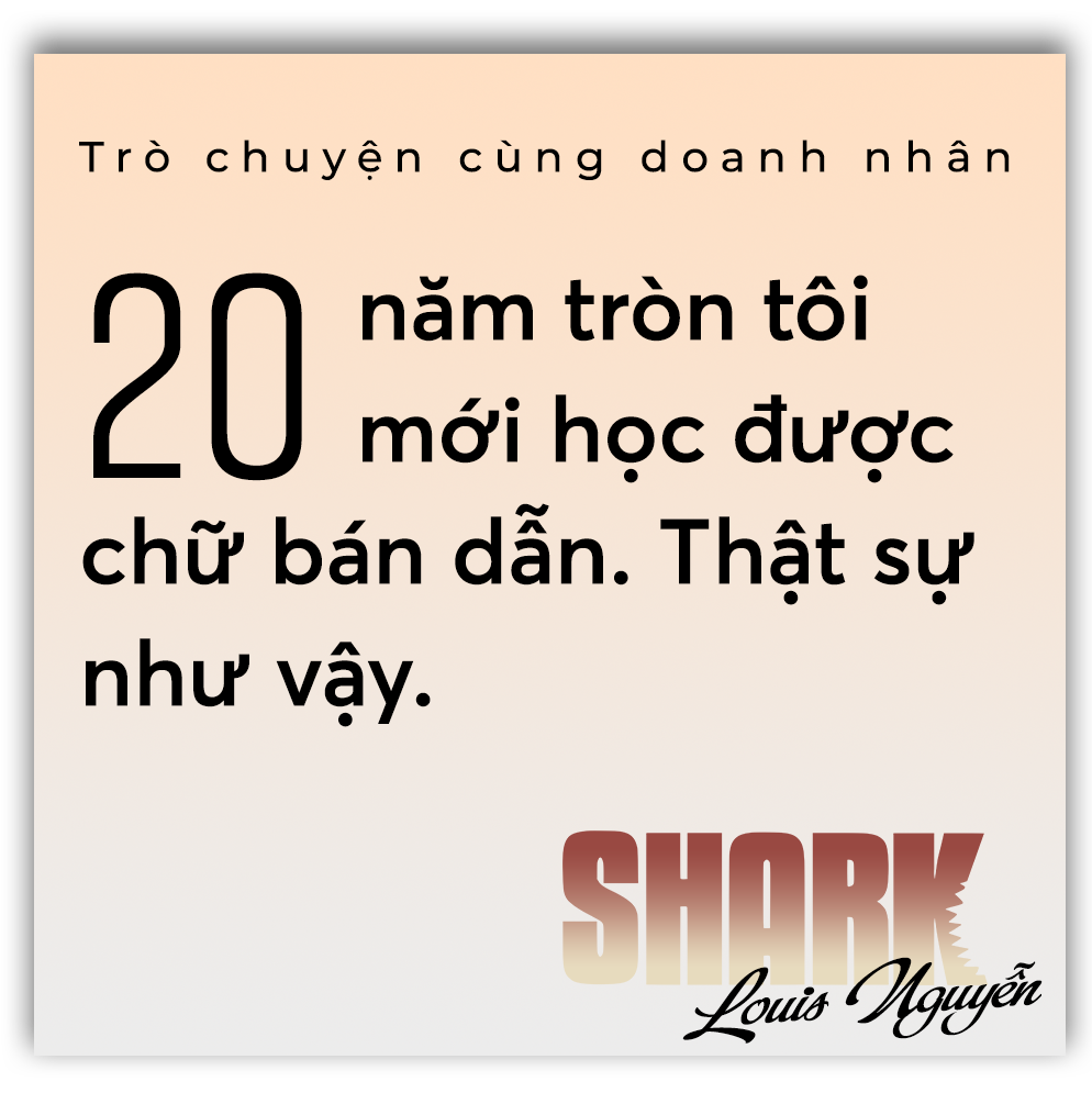 Shark Louis Nguyễn: Nhà đầu tư lúc nào cũng phải 'săn' mới sống được - 11