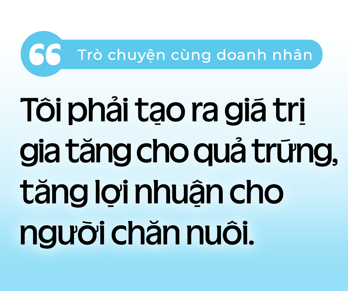 ‘Vua’ trứng Chợ Lớn qua biến cố, nắm cơ hội và hạnh phúc khi nuôi gà nhân đạo - 6