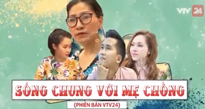 'Sống chung với mẹ chồng' phiên bản BTV truyền hình VTV24 gây 'sốt'