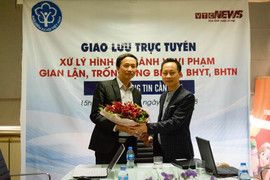Giao lưu trực tuyến: Xử lý hình sự hành vi gian lận, trốn đóng BHXH, BHYT, BHTN
