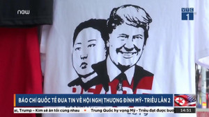 Báo quốc tế rầm rộ đưa tin thượng đỉnh Mỹ - Triều lần 2 tại Việt Nam
