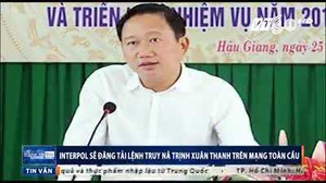 Interpol sẽ đăng lệnh truy nã Trịnh Xuân Thanh trên mạng toàn cầu